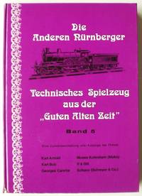 Die anderen N&uuml;rnberger. Technisches Spielzeug aus der &quot;Guten alten Zeit&quot; Band  5