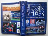 Of Fossils and Foxes: the official history of Leicester City Football Club by Smith, Dave & Paul Taylor - 2001