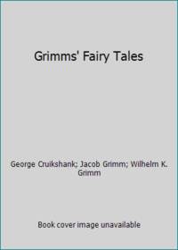 Grimms&#039; Fairy Tales by George Cruikshank; Jacob Grimm; Wilhelm K. Grimm - 1950