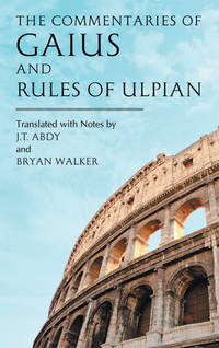 The Commentaries of Gaius and Rules of Ulpian