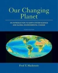 Our Changing Planet: An Introduction to Earth System Science and Global Environmental Change (4th...