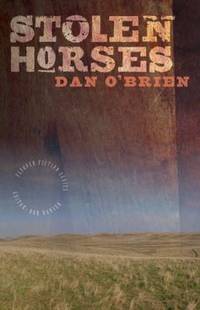 Stolen Horses by Dan O'Brien - 2010