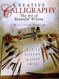 Creative Calligraphy : The Art of Beautiful Writing