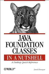 Java Foundation Classes In A Nutshell: A Desktop Quick Reference In A Nutshell O'Reilly