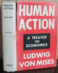 HUMAN ACTION: A Treatise on Economics by Ludwig Von Mises - Hardcover - 1949 - from The Wild Muse (SKU: 008054)