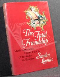 cover of The Fatal Friendship: Marie Antoinette, Count Fersen & the Flight to Varennes