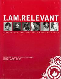 I am Relevant: A Generation Impacting Their World With Faith