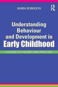 Understanding Behaviour and Development in Early Childhood: A Guide to Theory and Practice