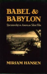 Babel and Babylon: Spectatorship in American Silent Film