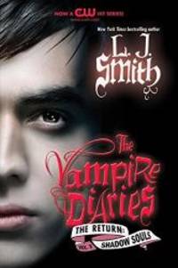 The Vampire Diaries: The Return: Shadow Souls by L. J. Smith - 2011-02-08