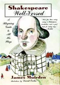 Shakespeare Well-Versed : A Rhyming Guide to All His Plays