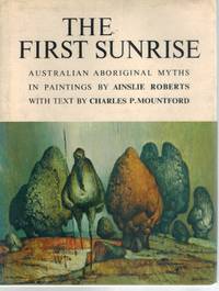 THE FIRST SUNRISE Australian Aboriginal Myths in Paintings