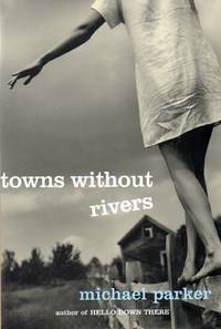 Towns Without Rivers by Parker, Michael - 2001