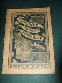 Florence Home Needle-Work 1888 de Nonotuck Silk Company - 1888