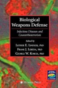 Biological Weapons Defense: Infectious Disease and Counterbioterrorism by Humana Press - 2004-05-09