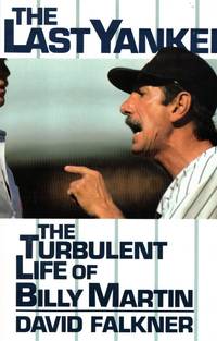 The Last Yankee The Turbulent Life of Billy Martin