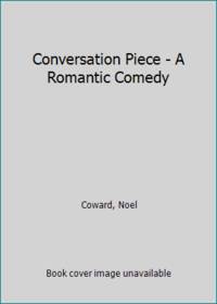 Conversation Piece - A Romantic Comedy by Coward, Noel - 1934