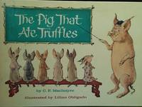 The Pig That Ate Truffles by C.F. Maclintyre