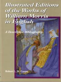 Illustrated Editions of the Works of William Morris in English: A Descriptive Bibliography