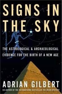 Signs in the Sky : The Astrological and Archaeological Evidence for the Birth of a New Age