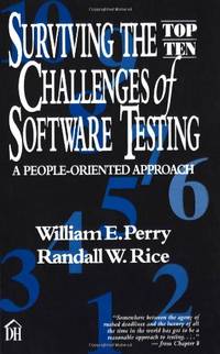 Surviving the Top-ten Challenges of Software Testing: A People Oriented Approach