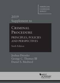 Criminal Procedure : Principles, Policies and Perspectives, 6th, 2019 Supplement