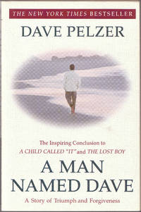 A Man Named Dave : a Story of Triumph and Forgiveness by Pelzer, Dave - 2000