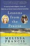 Lessons from the Prairie: The Surprising Secrets to Happiness, Success, and (Sometimes Just) Survival I Learned on Little House
