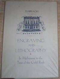 The Establishment And Development Of Engraving And Lithography In Melbourne To The Time Of The Gold Rush. by Darragh, Thomas