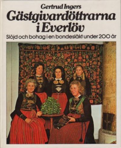 Gästgivardöttrarna i Everlöv. Slöjd och bohag i…