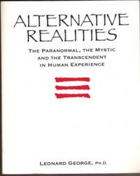 ALTERNATIVE REALITIES The Paranormal, the Mystic and the Transcendent in  Human Experience