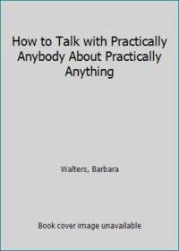 cover of How to Talk with Practically Anybody About Practically Anything