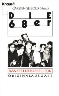 Die 68er. Das Fest der Rebellion.