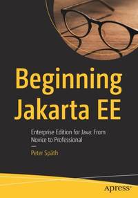 Beginning Jakarta EE : Enterprise Edition for Java: From Novice to Professional