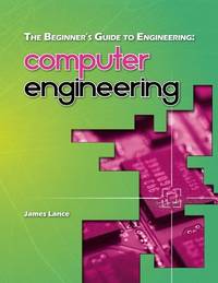 The Beginner's Guide to Engineering: Computer Engineering: 4