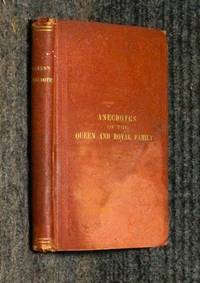 HER MAJESTY THE QUEEN, THE LATE PRINCE CONSORT, AND OTHER MEMBERS OF THE  ROYAL FAMILY. SKETCHES AND ANECDOTES, SELECTED AND ARRANGED CHIEFLY FOR  YOUNG PEOPLE. [QUEEN VICTORIA].