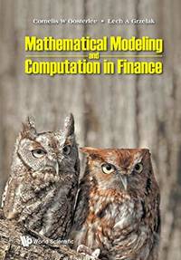 Mathematical Modeling And Computation In Finance: With Exercises And Python And Matlab Computer...