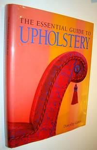 The Essential Guide to Upholstery by Gates, Dorothy L - 2000