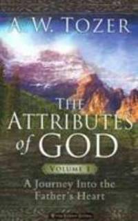 The Attributes of God Vol. 1 : A Journey into the Father's Heart