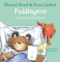 Paddington Goes to Hospital by Michael Bond - 2015