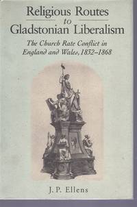 cover of Religious Routes to Gladstonian Liberalism The Church Rate Conflict in England and Wales, 1832-1868