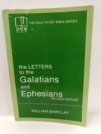 The Letters to the Galatians and Ephesians (The Daily Study Bible Series -- Rev. Ed) by Barclay,  William - 1976