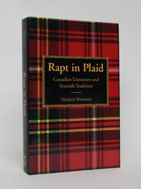Rapt in Plaid: Canadian Literature and Scottish Tradition by Elizabeth Waterston - 2003 - from Minotavros Books (SKU: 006081)