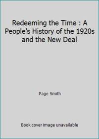 Redeeming the Time : A People's History of the 1920s and the New Deal