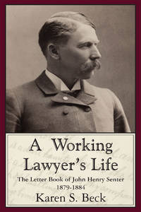 A Working Lawyer's Life: The Letter Book of John Henry Senter