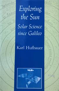 Exploring the Sun: Solar Science since Galileo.