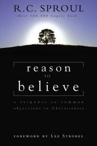 Reason to Believe : A Response to Common Objections to Christianity