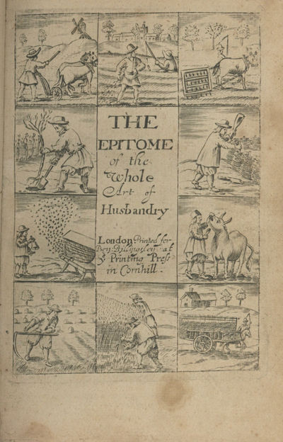 The Epitome of the Art of Husbandry : comprizing all necessary directions for the improvement of it, viz. : plowing, sowing, grafting, gardening, ordering of flowers, herbs : directions for the use of the angle : ordering of bees : together with the gentlemans heroick exercise : discoursing of horses ... of oxen, cows, calves, sheep, hogs ... of the nature of marle, the best way of planting clover-grass, hops, saffron, liquorice, hemp, &c. : to which is annexed by way of appendix, a new method of planting fruit-trees, and improving of an orchard : with directions for taking, ordering, teaching, and curing of singing birds, and other useful additions
