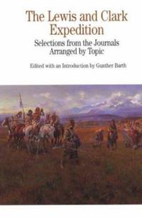 The Lewis and Clark Expedition Vol. 1 : Selections from the Journals, Arranged by Topic