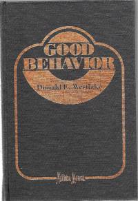 GOOD BEHAVIOR *SPECIAL EDITION*** by Donald Westlake - Signed First Edition - 1985 - from Murder By The Book (SKU: 019683)